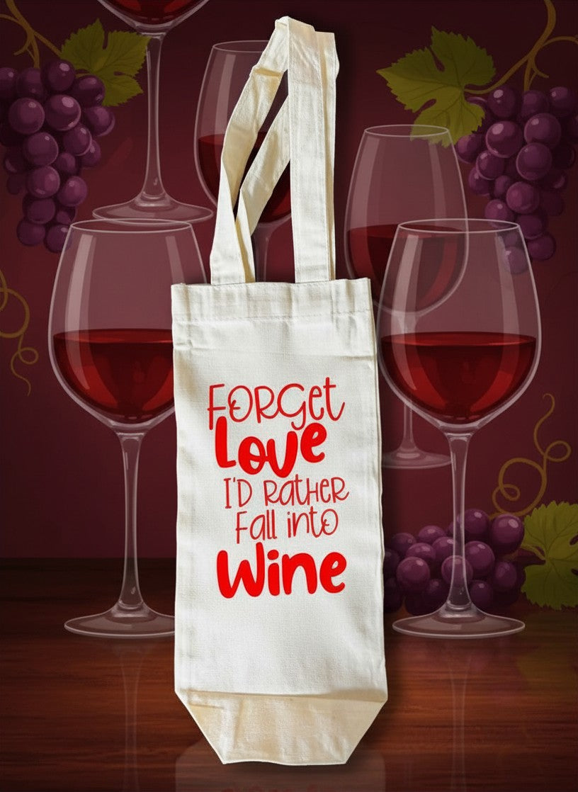 Forget Love I'd Rather Fall Into Wine Wine Bag