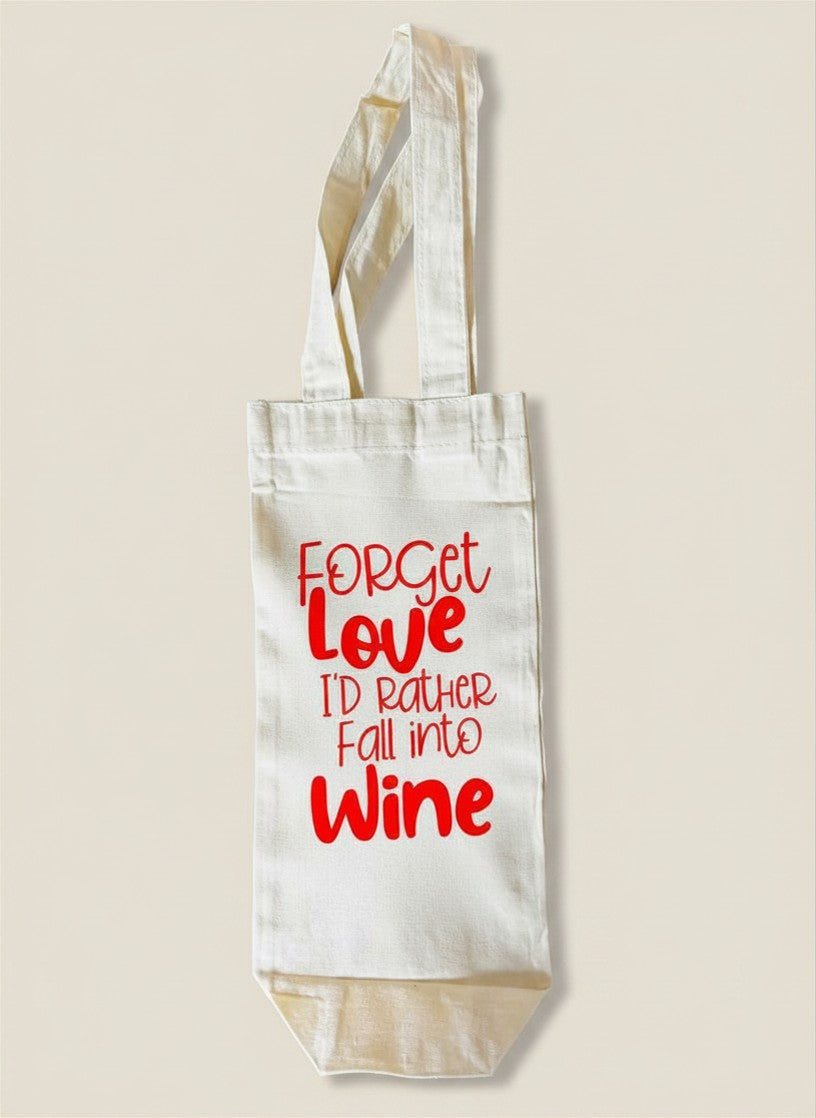 Forget Love I'd Rather Fall Into Wine Wine Bag