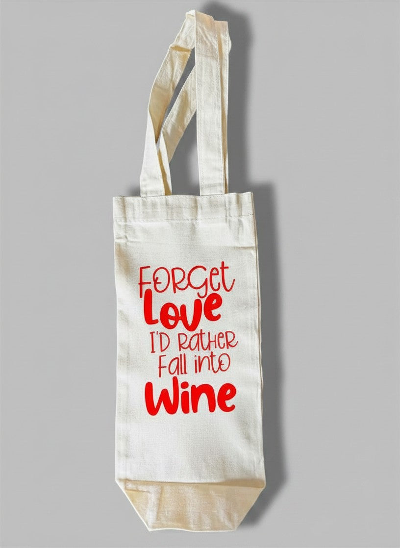 Forget Love I'd Rather Fall Into Wine Wine Bag