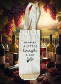 Wine A Little Laugh A Lot Wine Bag
